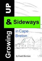 Growing Up & Sideways in Cape Breton