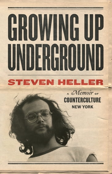 Growing Up Underground - Steven Heller