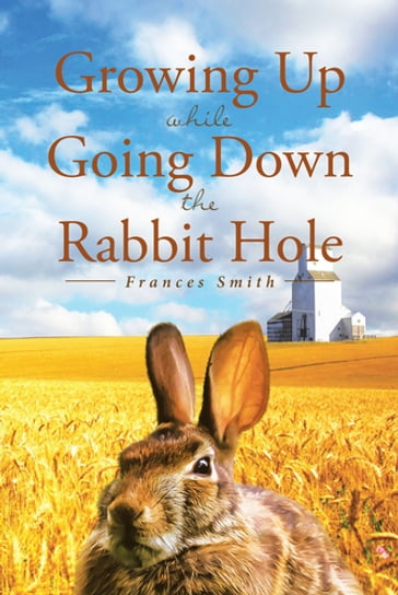 Growing Up While Going Down the Rabbit Hole - Frances Smith