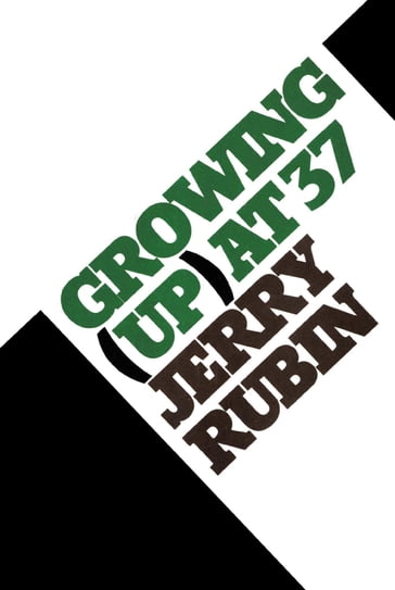 Growing (Up) at 37 - Jerry Rubin