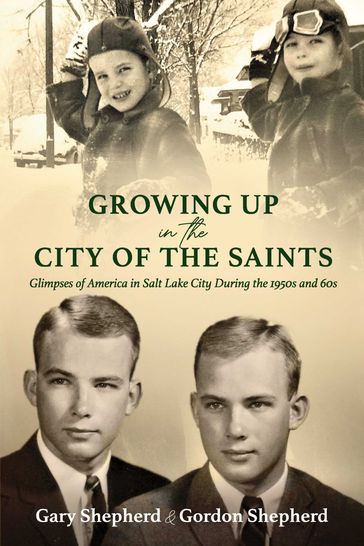 Growing Up in the City of the Saints - Gary Shepherd - Gordon Shepherd
