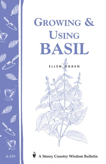 Growing & Using Basil - Ellen Ecker Ogden