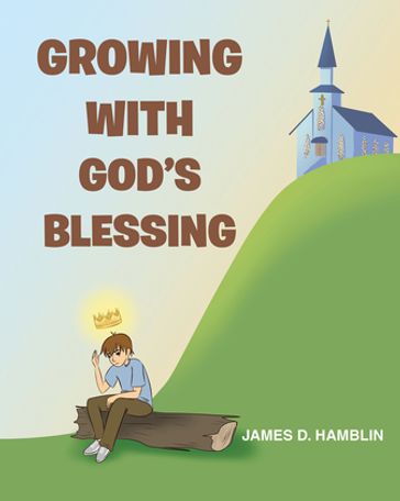 Growing With God's Blessing - James D. Hamblin