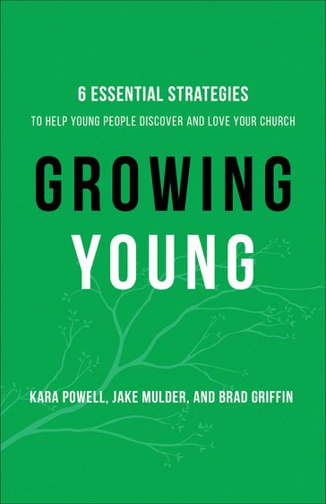 Growing Young - Brad Griffin - Jake Mulder - Kara Powell