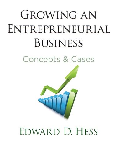 Growing an Entrepreneurial Business - Edward Hess