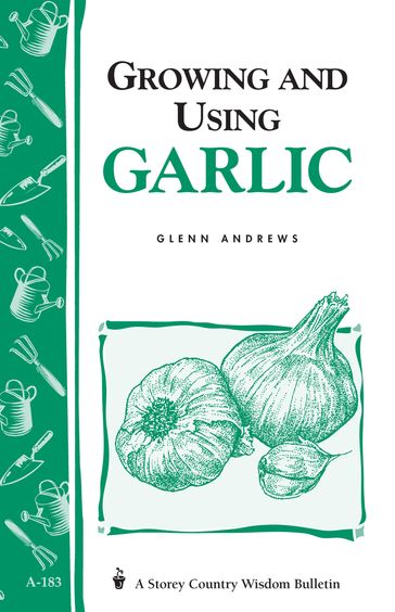 Growing and Using Garlic - Glenn Andrews