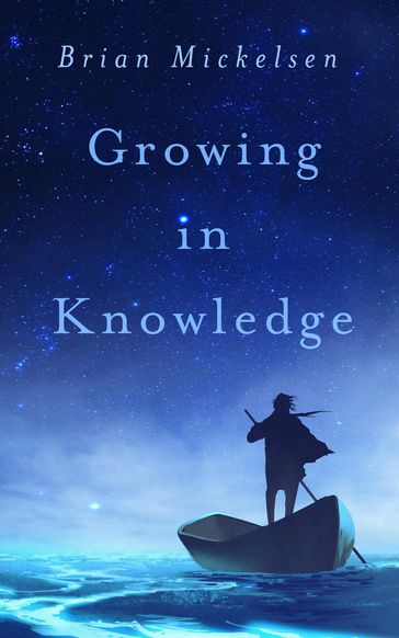 Growing in Knowledge - Brian Mickelsen