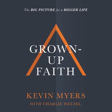 Grown-up Faith - Kevin Myers