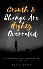 Growth And Change Are Highly Overrated