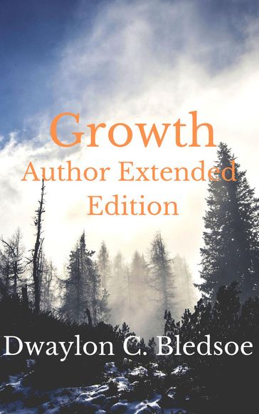 Growth: Author Extended Edition - Dwaylon Bledsoe