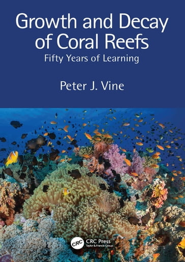 Growth and Decay of Coral Reefs - Peter J. Vine