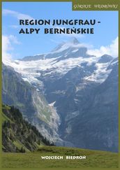 Górskie wdrówki Region Jungfrau - Alpy Berneskie