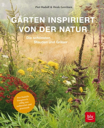 Gärten inspiriert von der Natur - Piet Oudolf - Henk Gerritsen