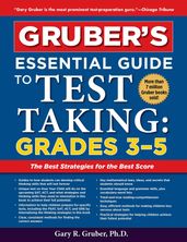 Gruber s Essential Guide to Test Taking: Grades 3-5