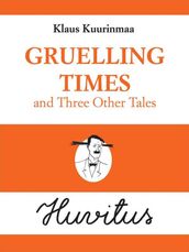 Gruelling Times and Three Other Tales