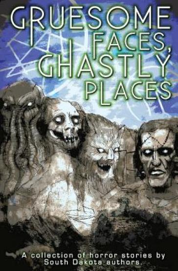 Gruesome Faces, Ghastly Places