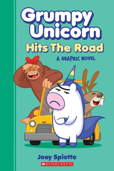 Grumpy Unicorn Hits the Road: A Graphic Novel - Joey Spiotto