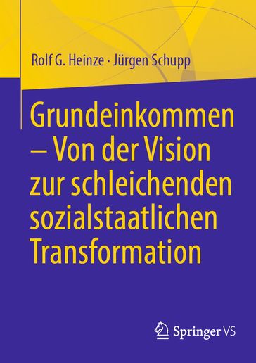 Grundeinkommen  Von der Vision zur schleichenden sozialstaatlichen Transformation - Rolf G. Heinze - Jurgen Schupp