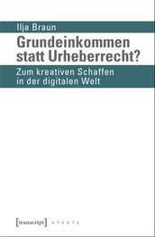 Grundeinkommen statt Urheberrecht?