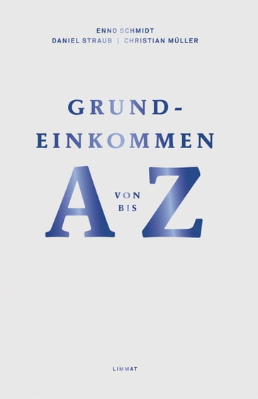 Grundeinkommen von A bis Z - Enno Schmidt - Daniel Straub - Christian Muller