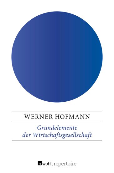 Grundelemente der Wirtschaftsgesellschaft - Werner Hofmann