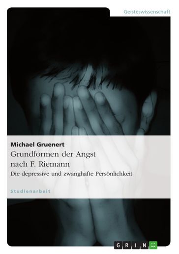 Grundformen der Angst nach F. Riemann - Michael Gruenert