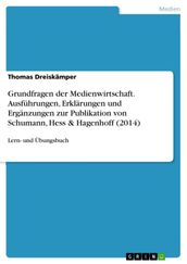 Grundfragen der Medienwirtschaft. Ausfuhrungen, Erklarungen und Erganzungen zur Publikation von Schumann, Hess & Hagenhoff (2014)