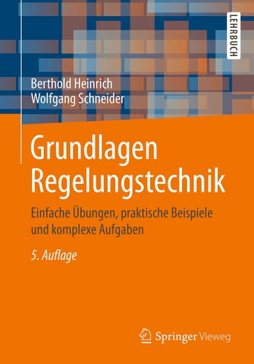 Grundlagen Regelungstechnik - Berthold Heinrich - Wolfgang Schneider