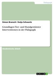 Grundlagen Tier- und Hundgestützter Interventionen in der Pädagogik