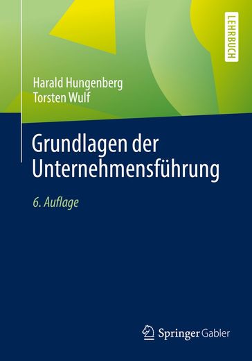 Grundlagen der Unternehmensführung - Harald Hungenberg - Torsten Wulf