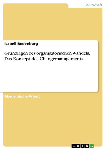 Grundlagen des organisatorischen Wandels. Das Konzept des Changemanagements - Isabell Bodenburg