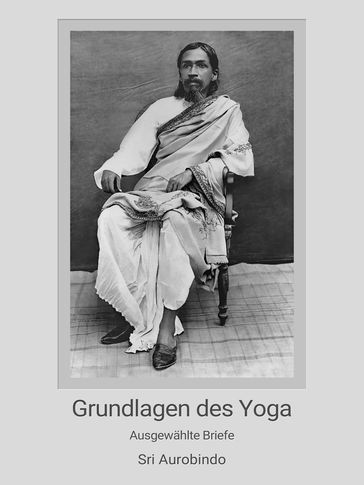 Grundlagen des Yoga - Sri Aurobindo