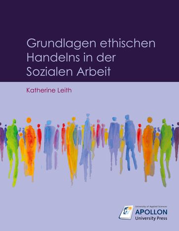 Grundlagen ethischen Handelns in der Sozialen Arbeit - Katherine Leith