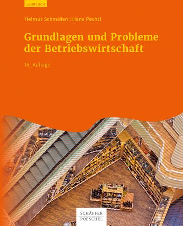Grundlagen und Probleme der Betriebswirtschaft - Hans Pechtl - Helmut Schmalen