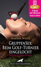 GruppenSex: Beim Golf-Turnier eingelocht   Erotik Audio Story   Erotisches Hörbuch