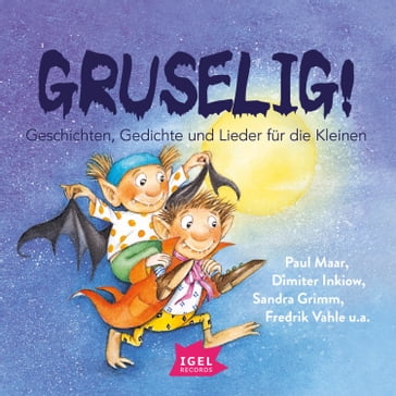 Gruselig! Geschichten, Gedichte und Lieder für die Kleinen - Ulrike Muhlhoff - Frederik Vahle - Max Kruse - Maja von Vogel - Gunter Frorath - Christian Morgenstern - Petra Milde - Gina Ruck-Pauquèt - Stephanie Glasmeyer - Nina Christin Scheffer - Ulrich Schlitzer - Hans-Georg Schmitten - Andrea Schwarz - Guntmar Feuerstein - Simone Witt - RUDI MIKA - CHRISTOPH HABERER - RALF KIWIT - Ben Ahrens - Klara Brandi - Paul Maar - Dimiter Inkiow - Sandra Grimm