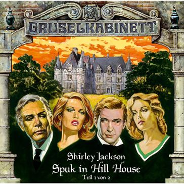 Gruselkabinett, Folge 8: Spuk in Hill House (Folge 1 von 2) - Shirley Jackson