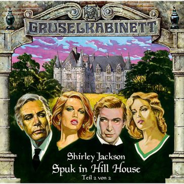 Gruselkabinett, Folge 9: Spuk in Hill House (Folge 2 von 2) - Shirley Jackson