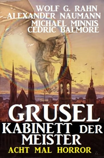 Gruselkabinett der Meister: Acht mal Horror - Alexander Naumann - Cedric Balmore - Michael Minnis - Wolf G. Rahn