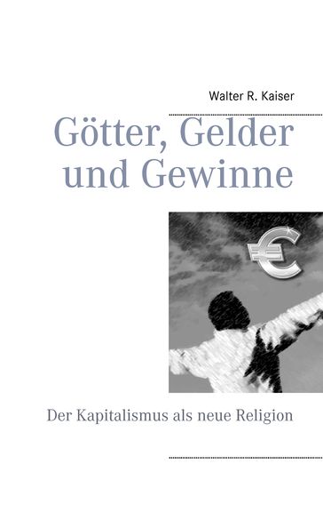Götter, Gelder und Gewinne - Walter R. Kaiser