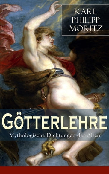 Götterlehre - Mythologische Dichtungen der Alten - Karl Philipp Moritz