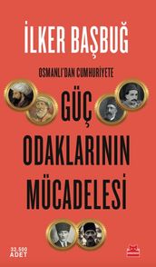 Guç Odaklarnn Mucadelesi - Osmanl dan Cumhuriyet e