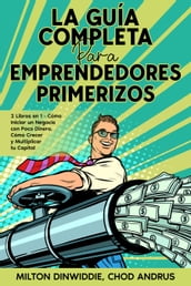 La Guía Completa para Emprendedores Primerizos