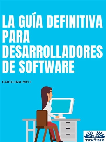 La Guía Definitiva Para Desarrolladores De Software - Carolina Meli