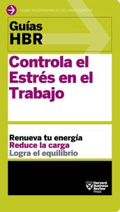 Guía HBR: Controla el estrés en el trabajo