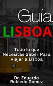 Guía Lisboa Todo lo que Necesitas Saber Para Viajar a Lisboa