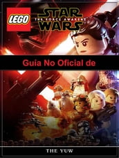 Guía No Oficial De Lego Star Wars The Force Awakens