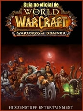 Guía No Oficial De World Of Warcraft: Warlords Of Draenor