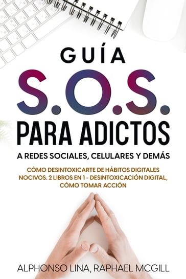 Guía S.O.S. para Adictos a Redes Sociales, Celulares y Demás - Alphonso Lina - Raphael McGill