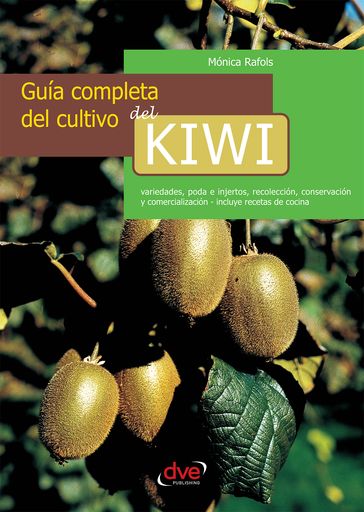 Guía completa del cultivo del kiwi - Mónica Rafols